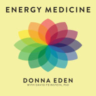 Energy Medicine: Balancing Your Body's Energies for Optimal Health, Joy, and Vitality