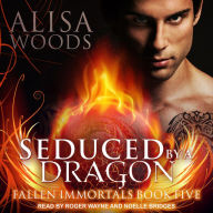 Seduced by a Dragon: Fallen Immortals Book Five