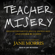 Teacher Misery: Helicopter Parents, Special Snowflakes, and Other Bullshit