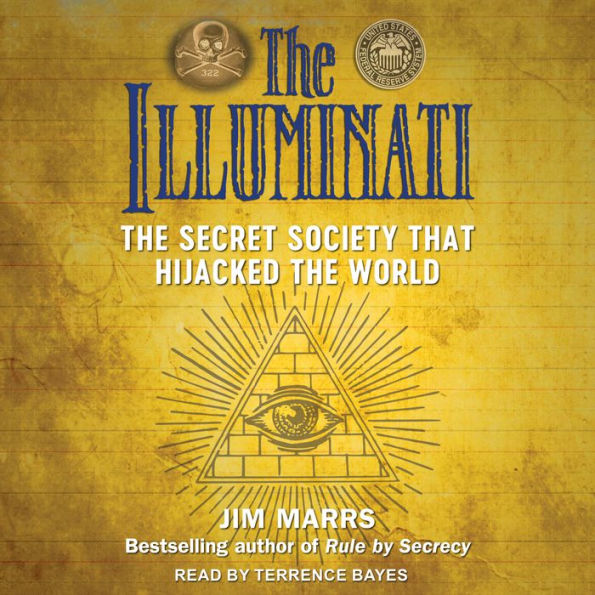 The Illuminati: The Secret Society That Hijacked the World