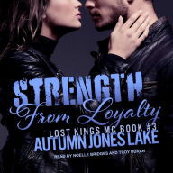 Strength From Loyalty: Lost Kings MC, Book 3