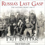 Russia's Last Gasp: The Eastern Front 1916-17: The Eastern Front 1916-17