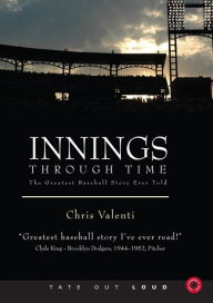 Innings Through Time : The Greatest Baseball Story Ever Told