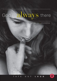 God Is Always There : Past Your Sins and Circumstances