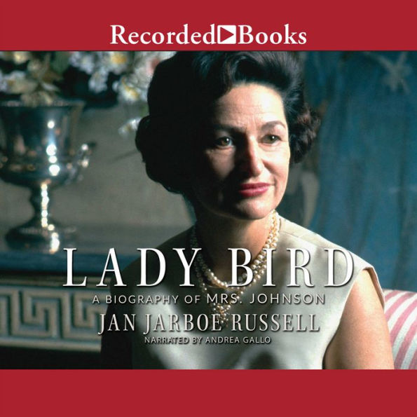 Lady Bird: A Biography of Mrs. Johnson