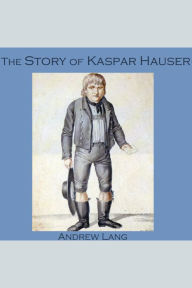 The Story of Kaspar Hauser