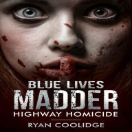 BLUE LIVES MADDER: HIGHWAY HOMICIDE