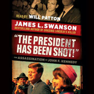 The President Has Been Shot!: The Assassination of John F. Kennedy