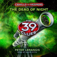 Dead of Night, The (The 39 Clues: Cahills vs. Vespers, Book 3)