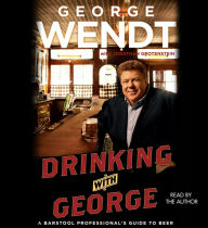 Drinking with George : A Barstool Professional's Guide to Beer