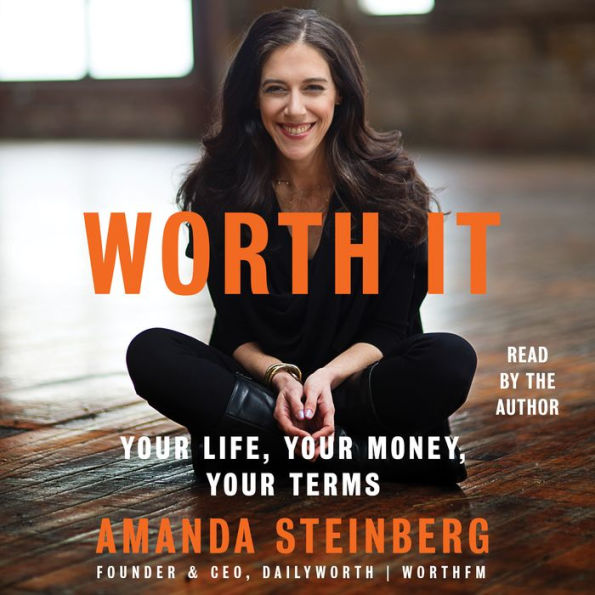 Worth It : Your Life, Your Money, Your Terms