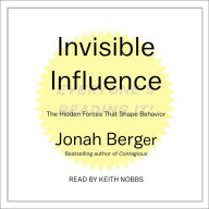 Invisible Influence: The Hidden Forces that Shape Behavior