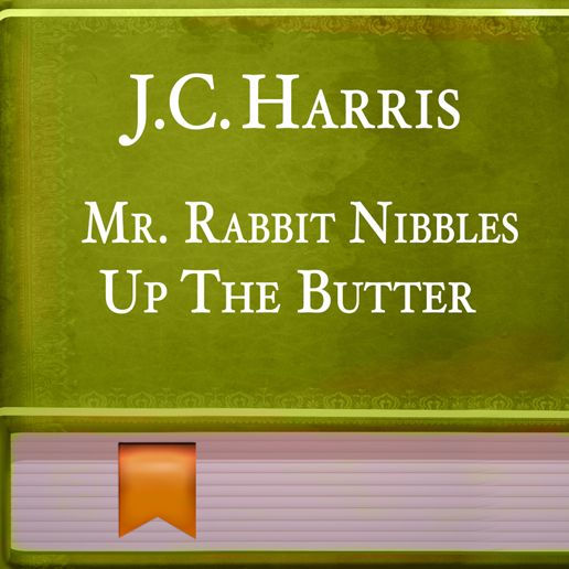 Mr. Rabbit Nibbles Up The Butter