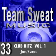 Club Hitz: Volume 1 : Team Sweat