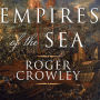 Empires of the Sea: The Siege of Malta, the Battle of Lepanto, and the Contest for the Center of the World