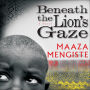 Beneath the Lion's Gaze: A Novel