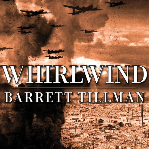 Whirlwind: The Air War Against Japan 1942-1945