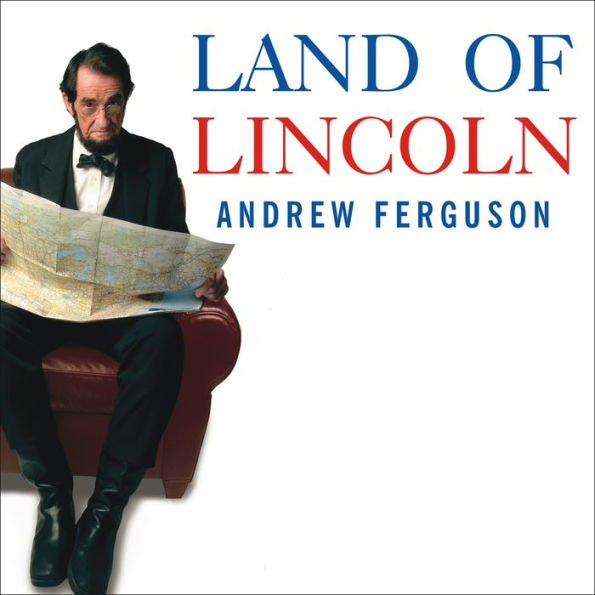 Land of Lincoln: Adventures in Abe's America