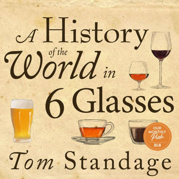 A History of the World in 6 Glasses