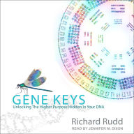 Gene Keys: Unlocking the Higher Purpose Hidden in Your DNA