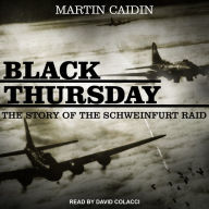 Black Thursday: The Story of the Schweinfurt Raid