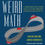 Weird Math: A Teenage Genius and His Teacher Reveal the Strange Connections Between Math and Everyday Life