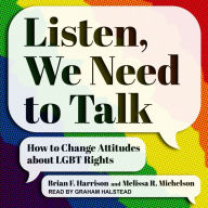 Listen, We Need to Talk: How to Change Attitudes about LGBT Rights