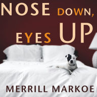 Nose Down, Eyes Up: A Novel