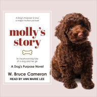 Molly's Story: A Dog's Purpose Novel