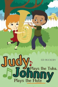 Judy Plays the Tuba, Johnny Plays the Flute