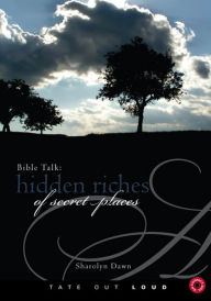 Bible Talk: Hidden Riches of Secret Places