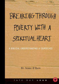 Breaking Through Poverty with a Spiritual Heart : A Biblical Understanding of Ourselves