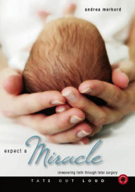 Expect a Miracle : Unwavering Faith Through Fetal Surgery