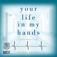 Your Life In My Hands: A junior doctor's story