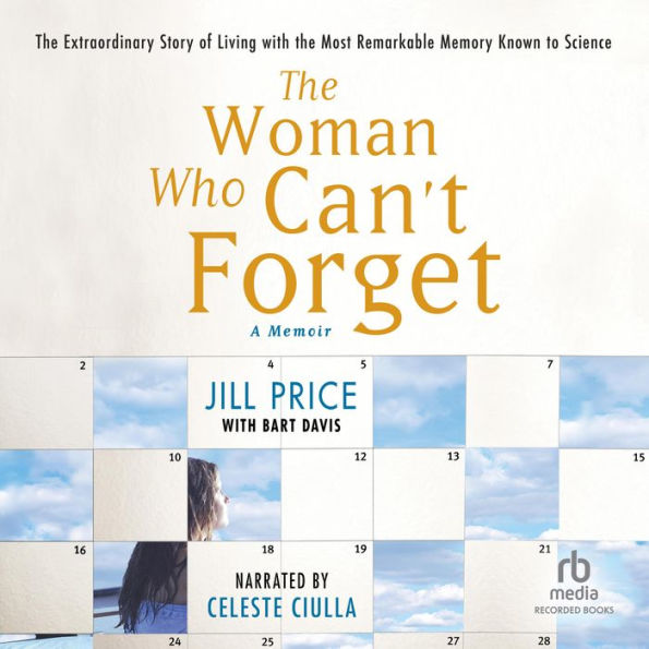 The Woman Who Can't Forget: The Extraordinary Story of Living with the Most Remarkable Memory Known to Science--A Memoir