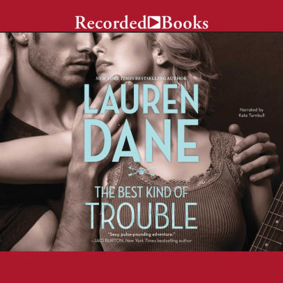 Title: The Best Kind of Trouble (Hurley Boys Series #1), Author: Lauren Dane, Kate Turnbull