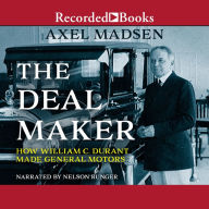 The Deal Maker: How William C. Durant Made General Motors