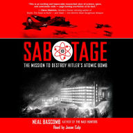 Sabotage: The Mission to Destroy Hitler's Atomic Bomb