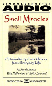 Small Miracles: Extraordinary Coincidences from Everyday Life (Abridged)