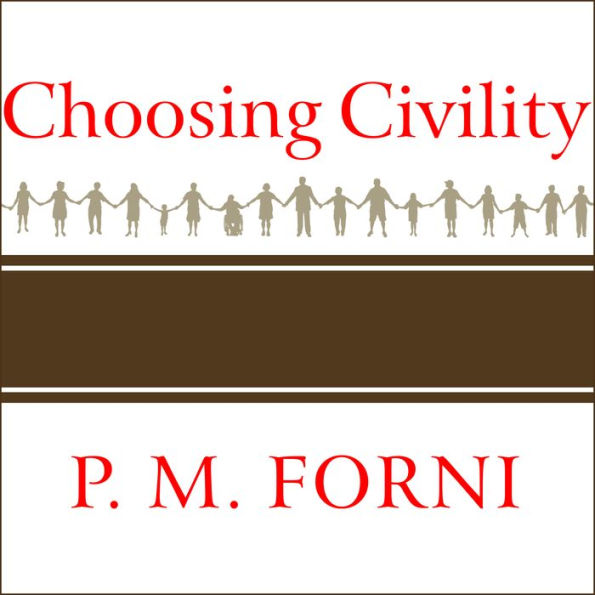 Choosing Civility: The Twenty-five Rules of Considerate Conduct