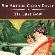 His Last Bow: Short Stories of Sherlock Holmes