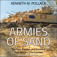 Armies of Sand: The Past, Present, and Future of Arab Military Effectiveness