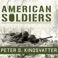 American Soldiers: Ground Combat in the World Wars, Korea, and Vietnam