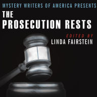 Mystery Writers of America Presents The Prosecution Rests: New Stories about Courtrooms, Criminals, and the Law