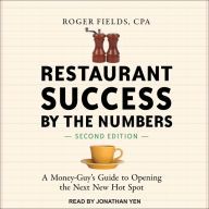 Restaurant Success by the Numbers, Second Edition: A Money-Guy's Guide to Opening the Next New Hot Spot