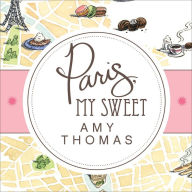 Paris, My Sweet: A Year in the City of Light and Dark Chocolate