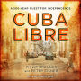 Cuba Libre: A 500-Year Quest for Independence