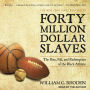 Forty Million Dollar Slaves: The Rise, Fall, and Redemption of the Black Athlete