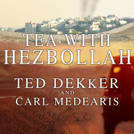 Tea with Hezbollah: Sitting at the Enemies' Table, Our Journey Through the Middle East