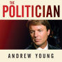 The Politician: An Insider's Account of John Edwards's Pursuit of the Presidency and the Scandal That Brought Him Down